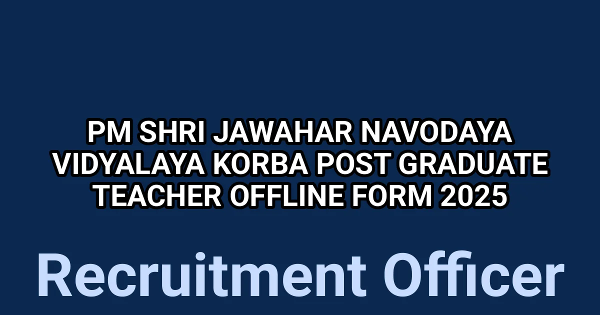 PM Shri Jawahar Navodaya Vidyalaya Korba Post Graduate Teacher Offline Form 2025 1 tmpu 52kd7b