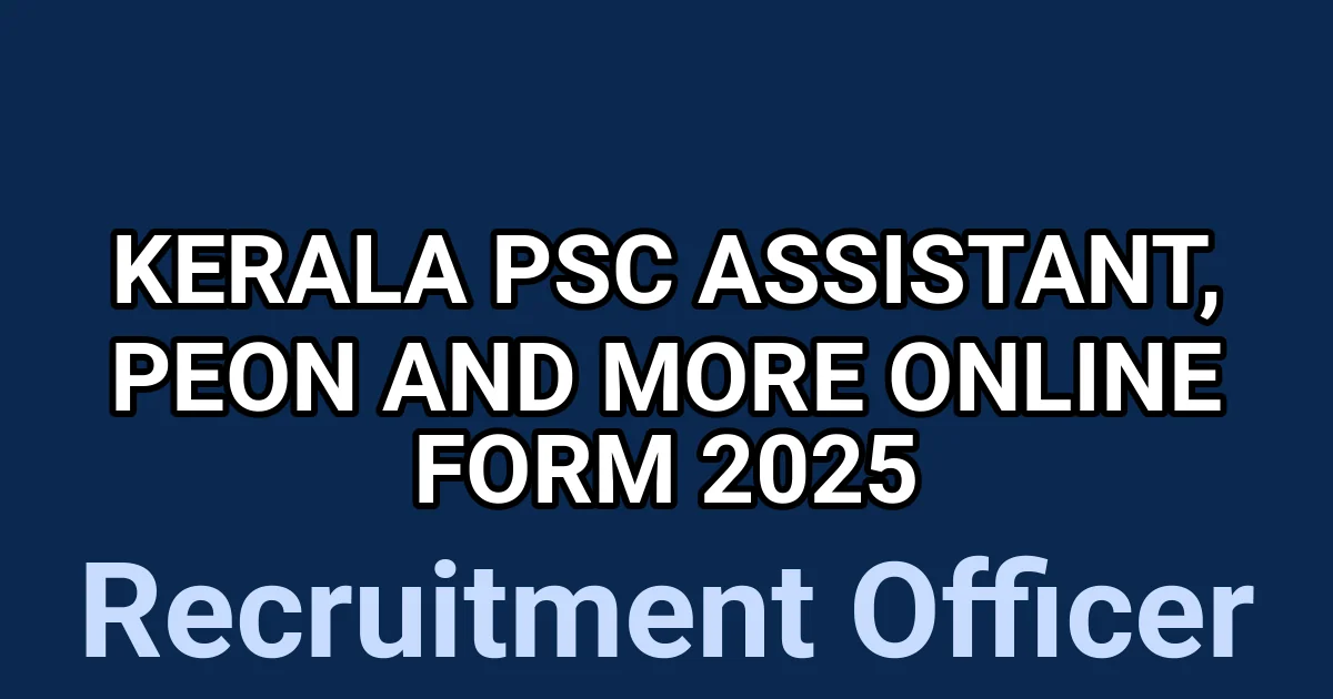 Kerala PSC Assistant, Peon and More Online Form 2025 1