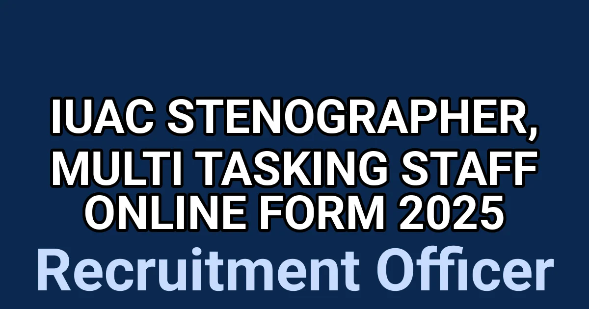 IUAC Stenographer, Multi Tasking Staff Online Form 2025 1