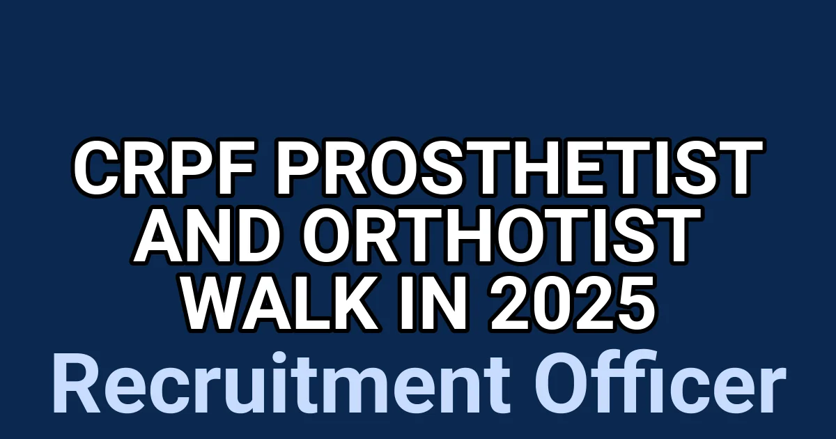 CRPF Prosthetist and Orthotist Walk in 2025 1