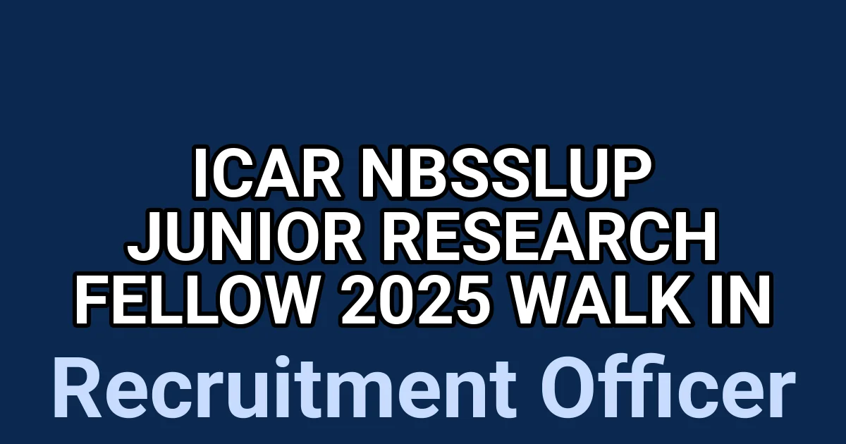ICAR NBSSLUP Junior Research Fellow 2025 Walk in 1