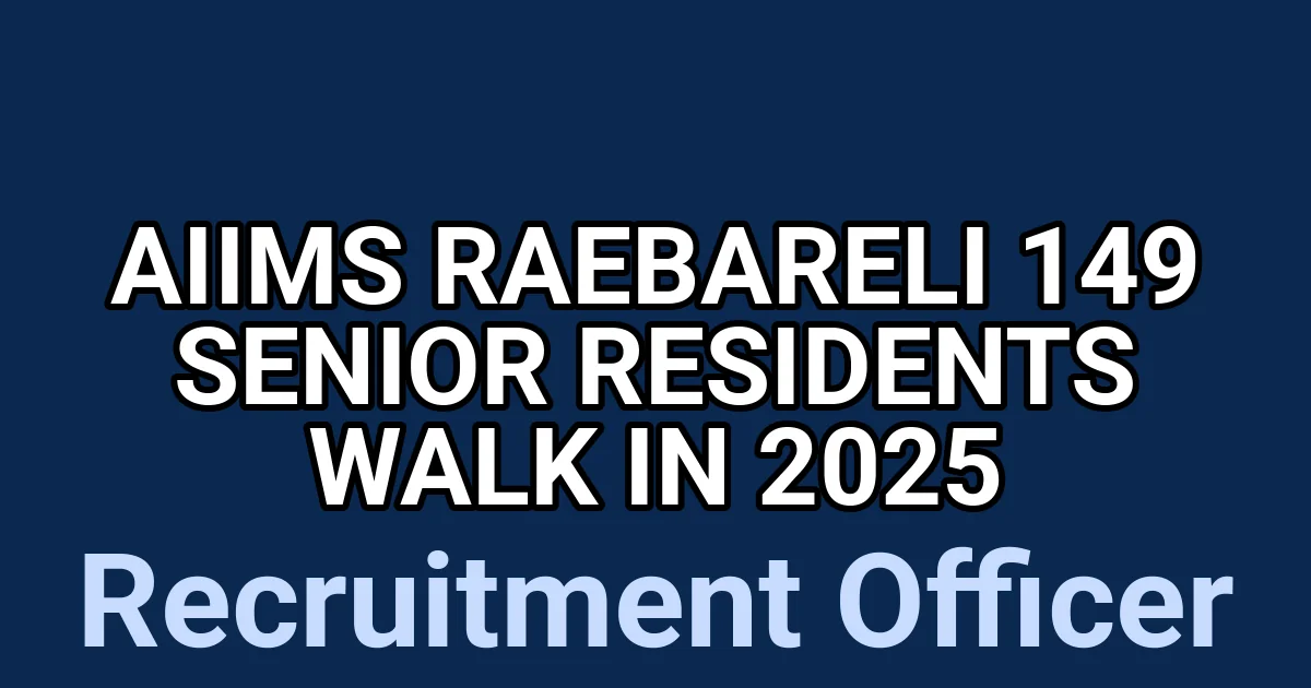 AIIMS Raebareli 149 Senior Residents Walk in 2025 1
