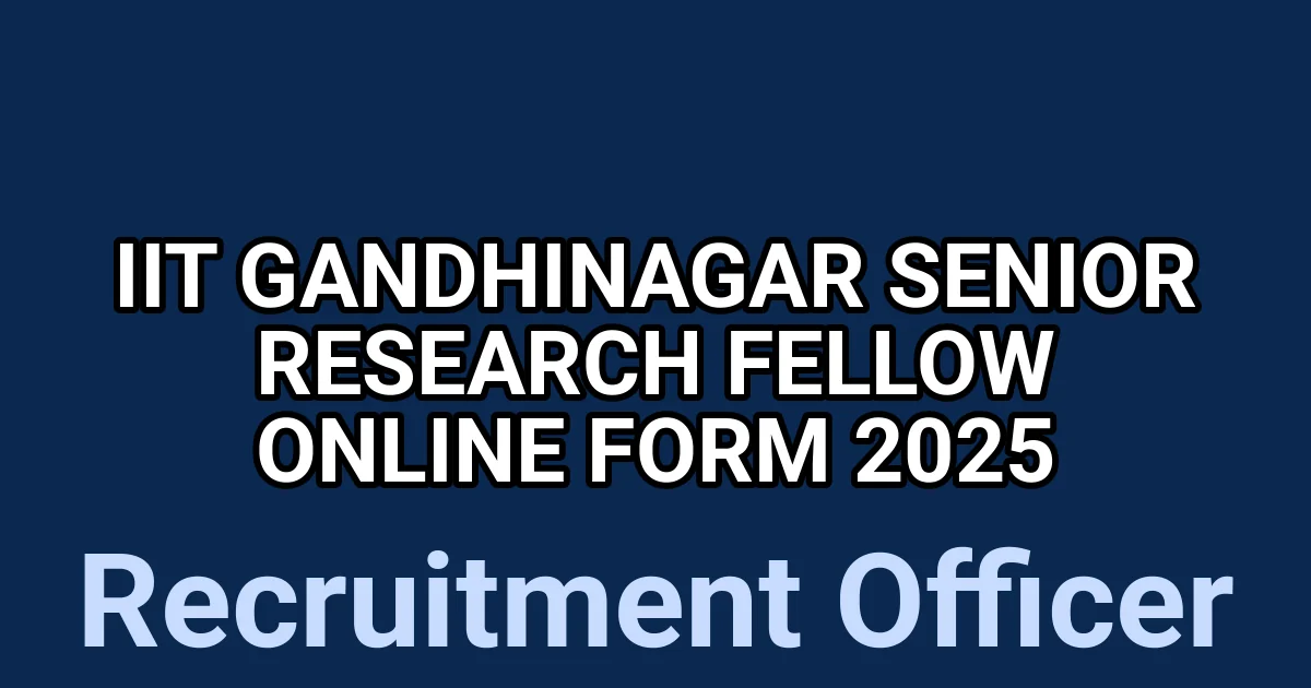 IIT Gandhinagar Senior Research Fellow Online Form 2025 1