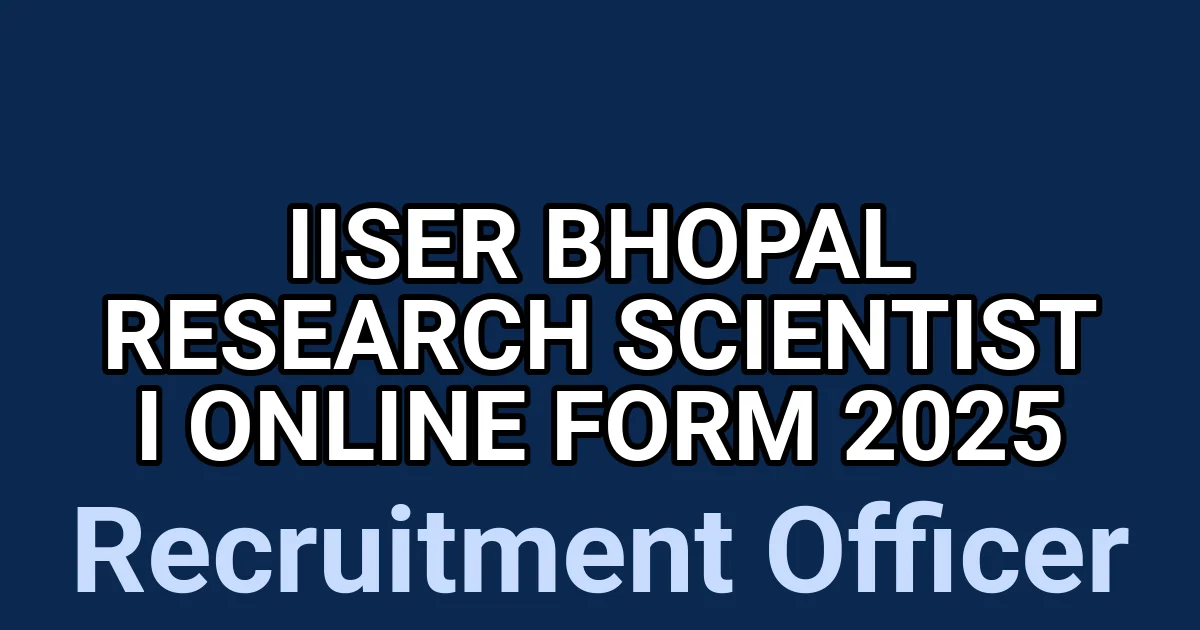 IISER Bhopal Research Scientist I Online Form 2025 1