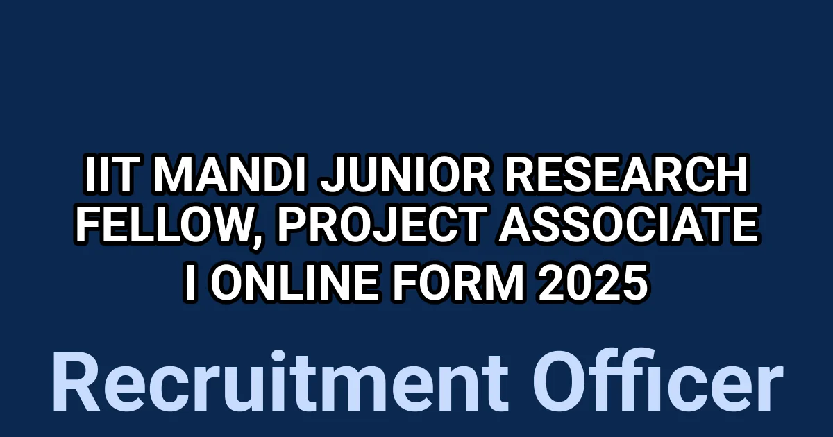 IIT Mandi Junior Research Fellow, Project Associate I Online Form 2025 1