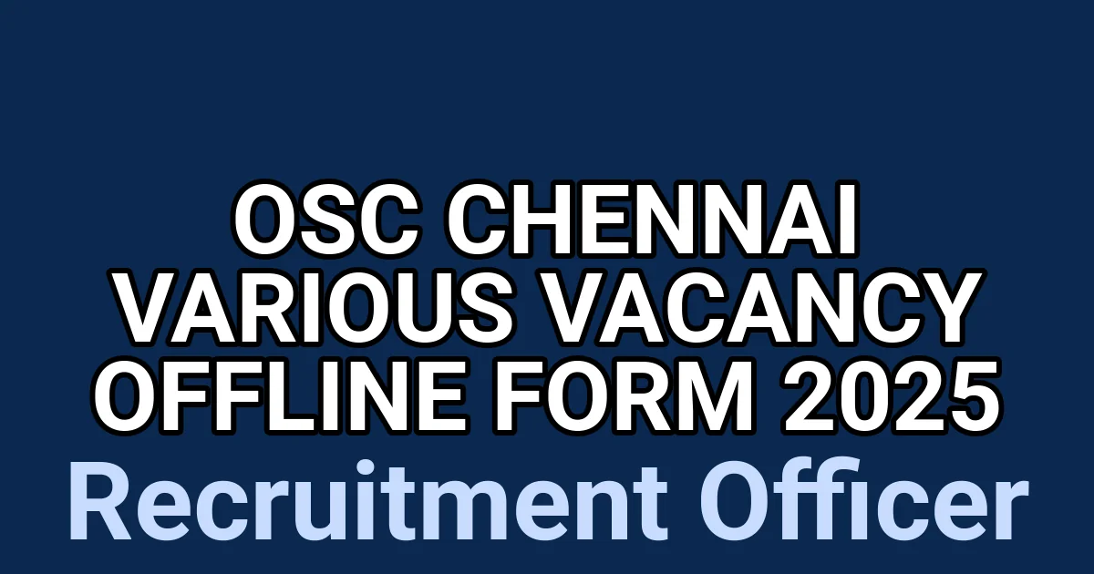 OSC Chennai Various Vacancy Offline Form 2025 1