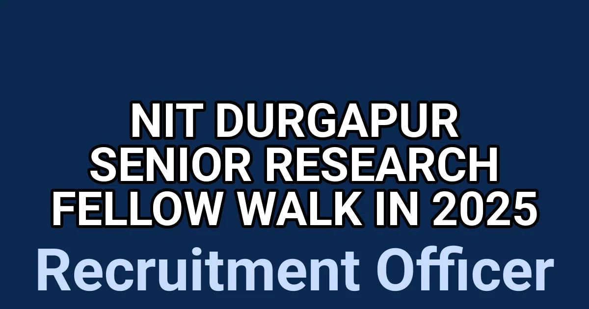 NIT Durgapur Senior Research Fellow Walk in 2025 1 tmp333ps5mo