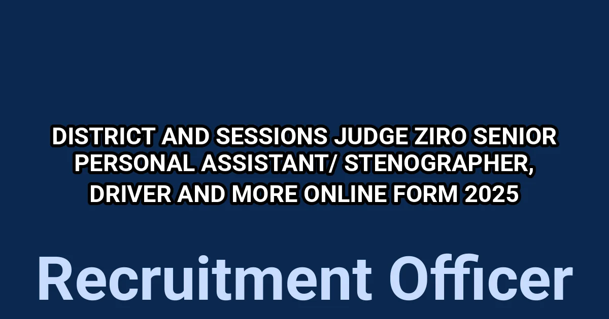 District and Sessions Judge Ziro Senior Personal Assistant/ Stenographer, Driver and More Online Form 2025 1 tmp3mv73ygo