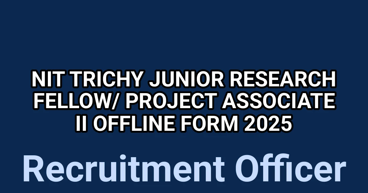 NIT Trichy Junior Research Fellow/ Project Associate II Offline Form 2025 1 tmp56d97io0