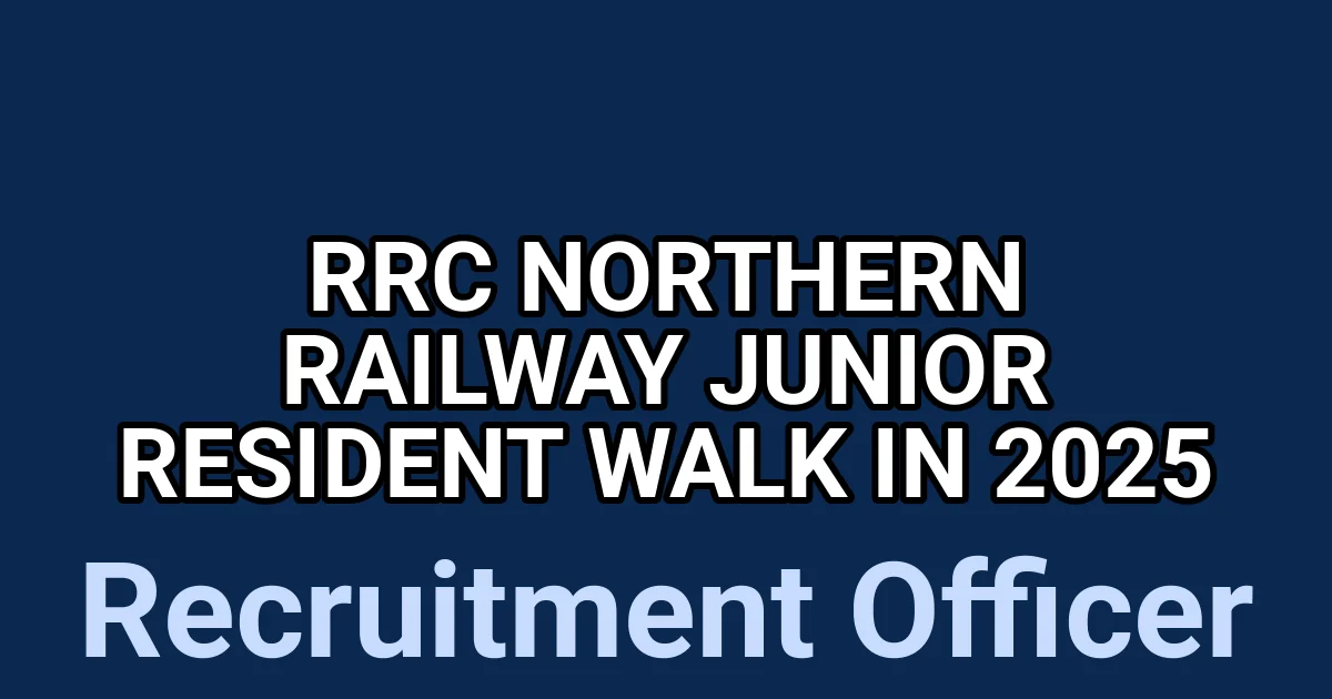 RRC Northern Railway Junior Resident Walk in 2025 1