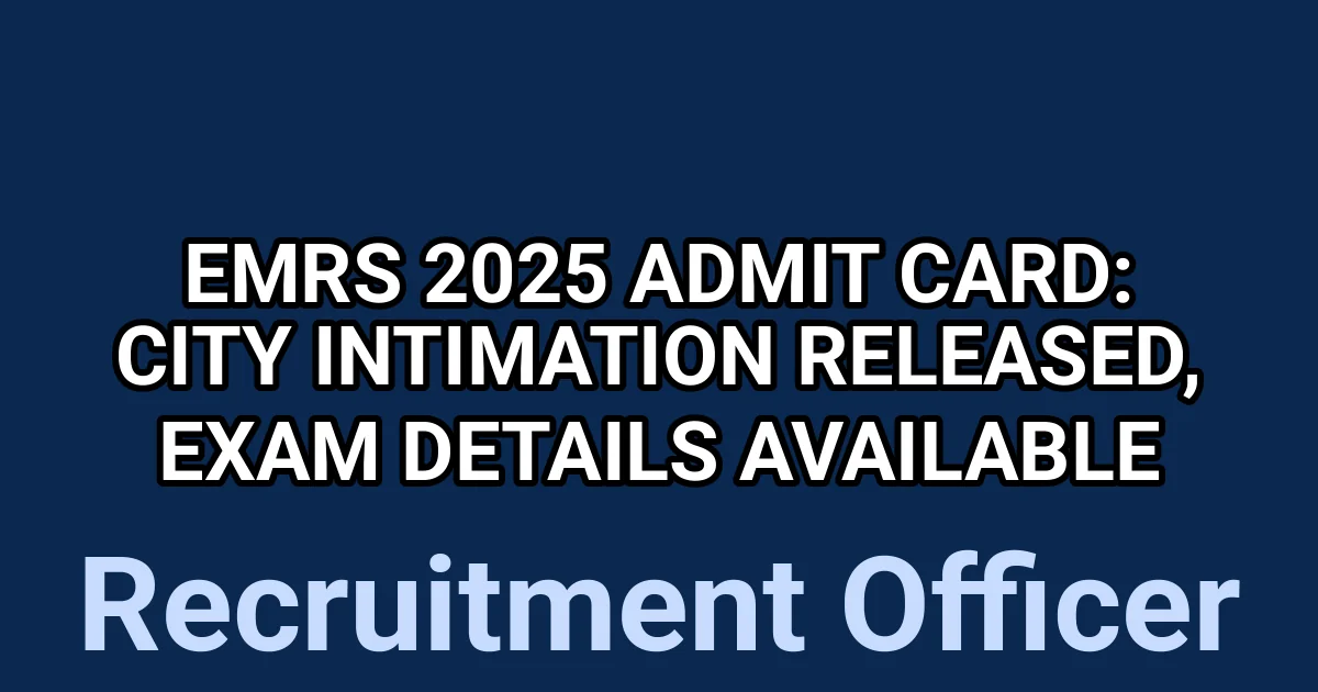EMRS 2025 Admit Card: City Intimation Released, Exam Details Available 1 tmp7jygrh5