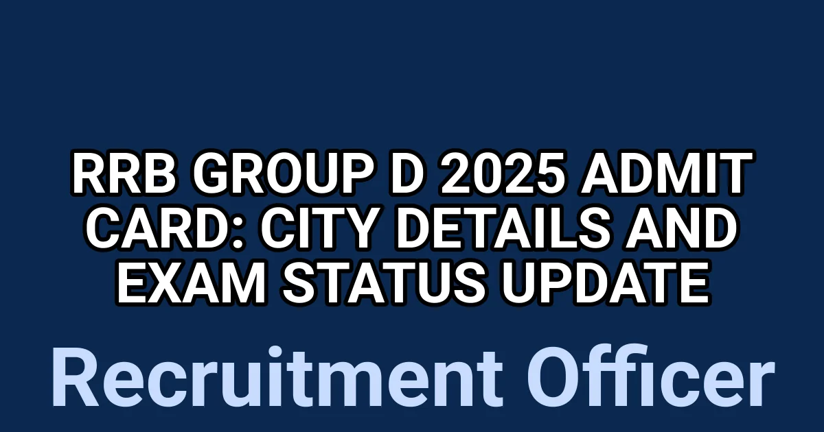 RRB Group D 2025 Admit Card: City Details and Exam Status Update 1 tmp pp2reyq