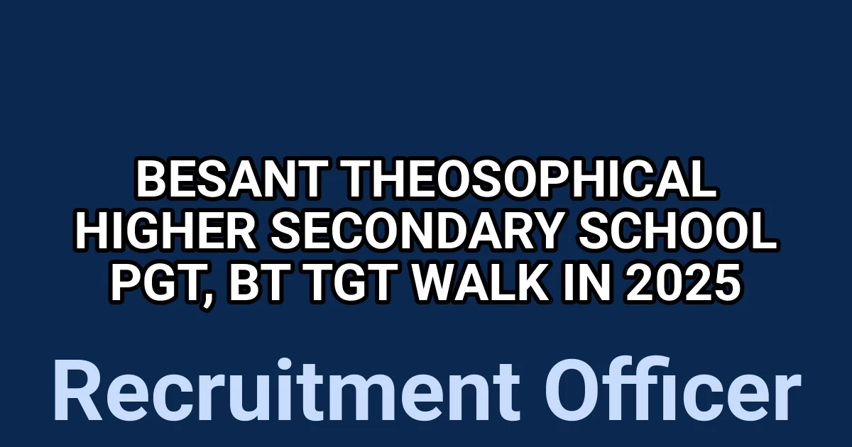 Besant Theosophical Higher Secondary School PGT, BT TGT Walk in 2025 1 tmpcgdhulq6