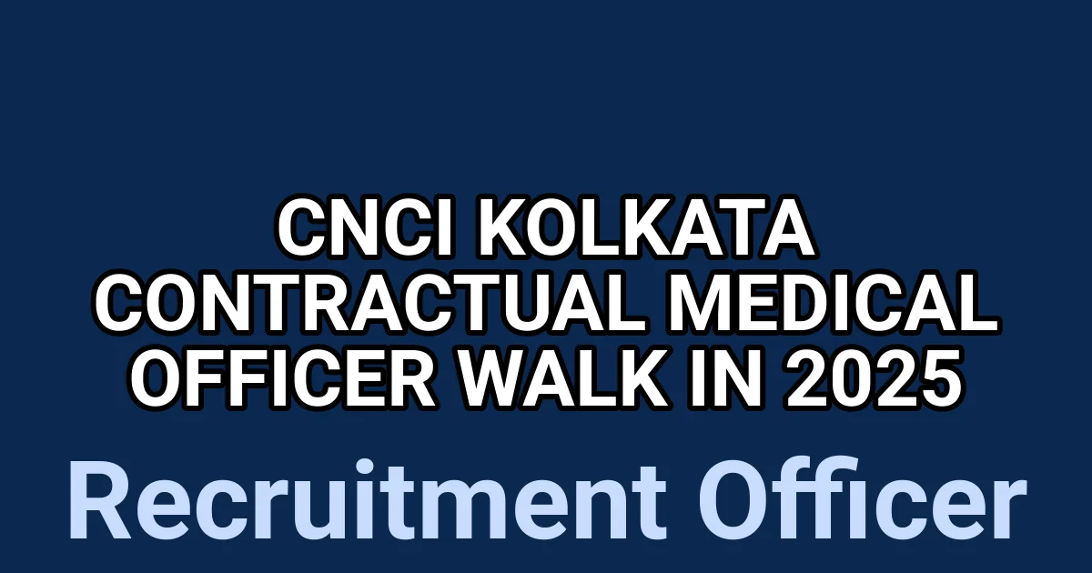 CNCI Kolkata Contractual Medical Officer Walk in 2025 1 tmpfeyod6rv