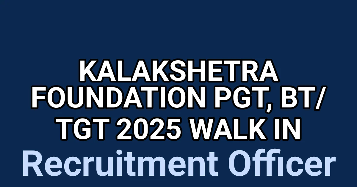 Kalakshetra Foundation PGT, BT/ TGT 2025 Walk in 1 tmpfntmiyj1