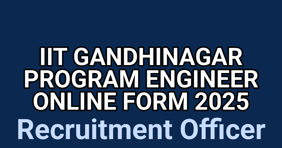 IIT Gandhinagar Program Engineer Online Form 2025 1