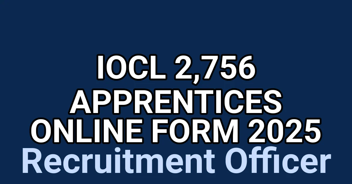 IOCL 2,756 Apprentices Online Form 2025 1