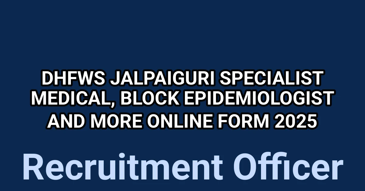 DHFWS Jalpaiguri Specialist Medical, Block Epidemiologist and More Online Form 2025 1 tmphsq4yg e