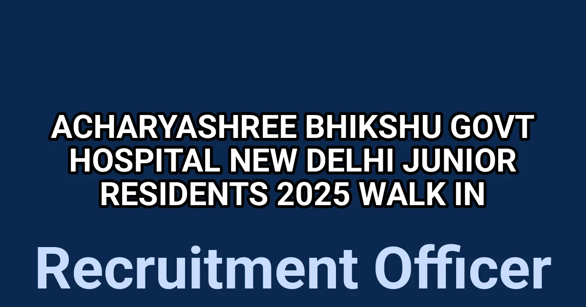Acharyashree Bhikshu Govt Hospital New Delhi Junior Residents 2025 Walk in 1