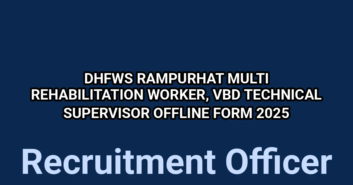 DHFWS Rampurhat Multi Rehabilitation Worker, VBD Technical Supervisor Offline Form 2025 1 tmpjw530378