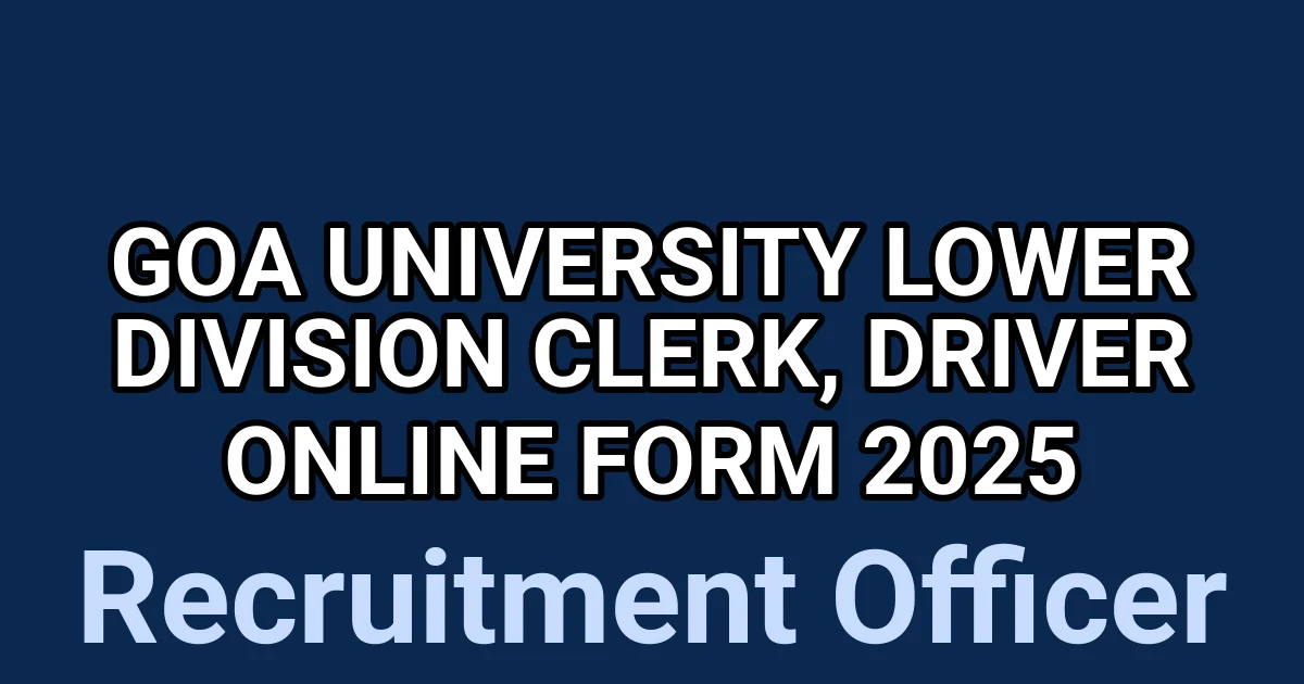 Goa University Lower Division Clerk, Driver Online Form 2025 1