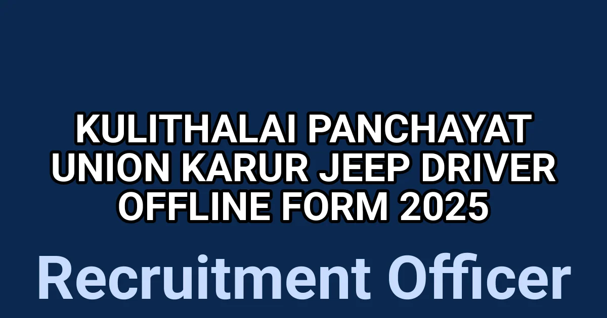 Kulithalai Panchayat Union Karur Jeep Driver Offline Form 2025 1 tmpmddic6re