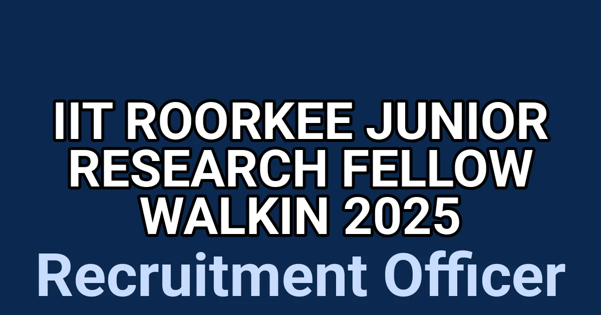IIT Roorkee Junior Research Fellow Walkin 2025 1 tmpmh1yshtj