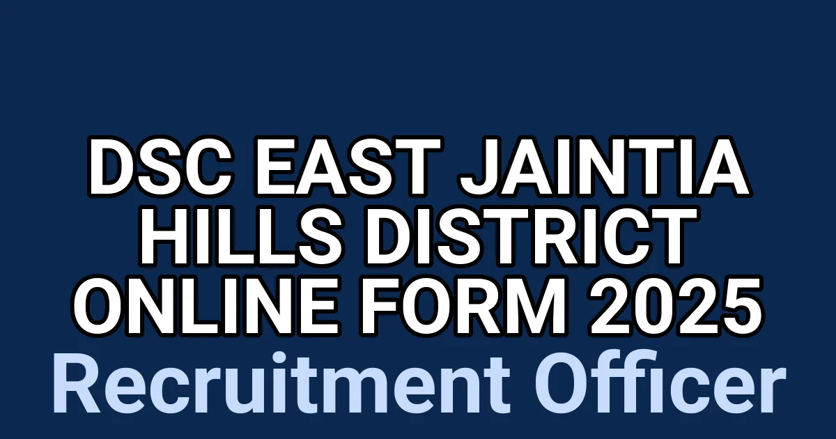 DSC East Jaintia Hills District Online Form 2025 1 tmpnawptktc