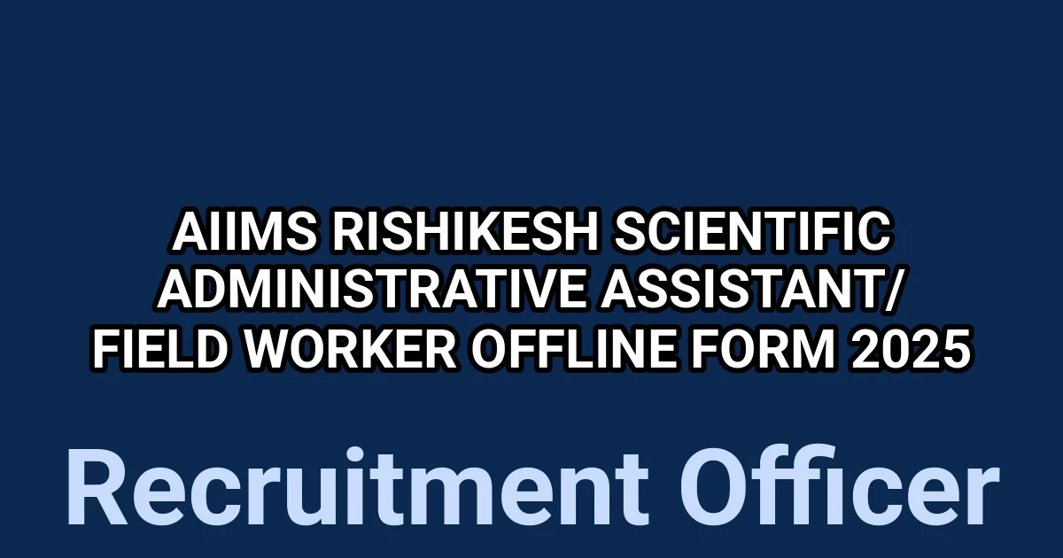 AIIMS Rishikesh Scientific Administrative Assistant/ Field Worker Offline Form 2025 1 tmpo9y0v5os
