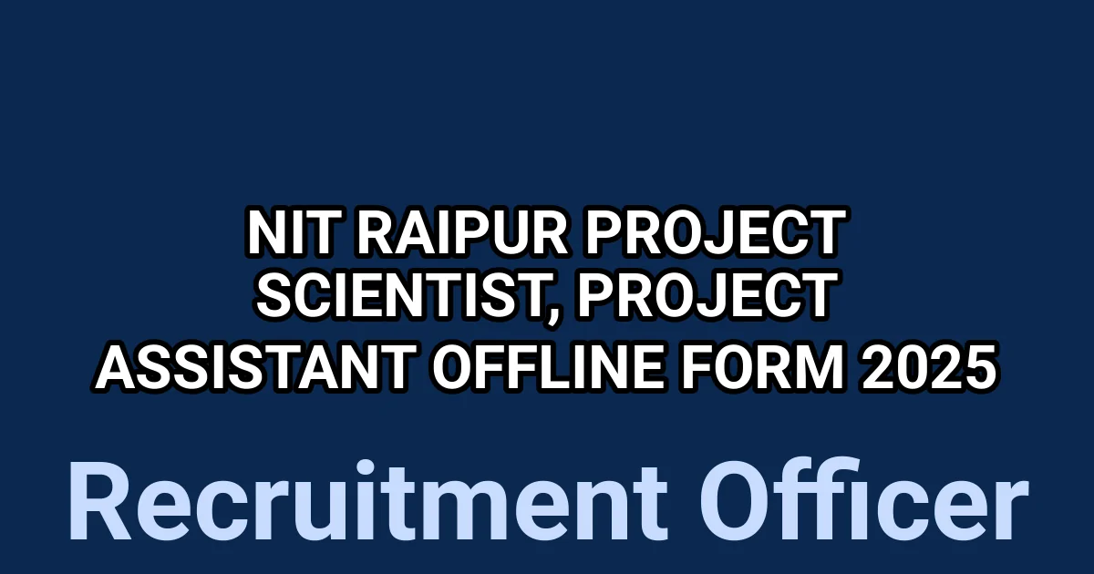 NIT Raipur Project Scientist, Project Assistant Offline Form 2025 1 tmpscwg8b3u