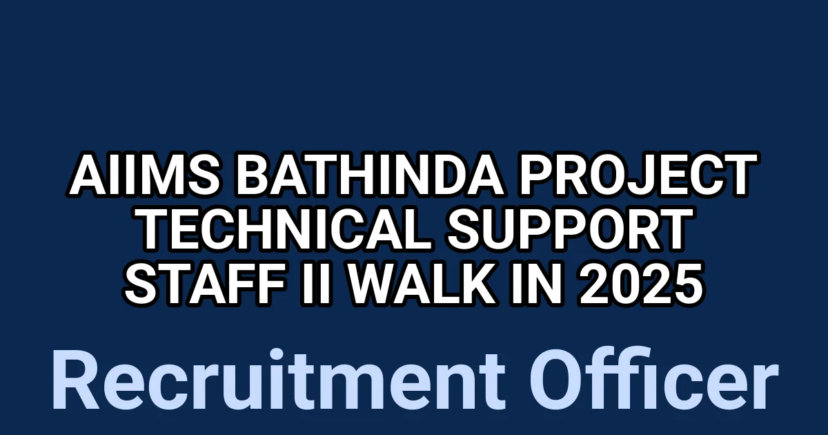 AIIMS Bathinda Project Technical Support Staff II Walk in 2025 1 tmptw93s5ii