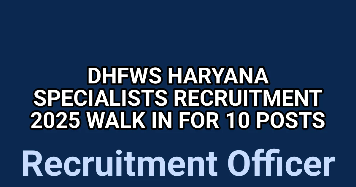 DHFWS Haryana Specialists Recruitment 2025 – Walk in for 10 Posts 1 tmptyfuvdg4
