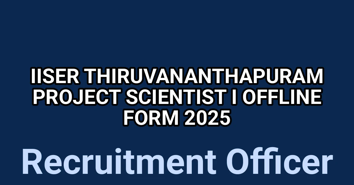 IISER Thiruvananthapuram Project Scientist I Offline Form 2025 1