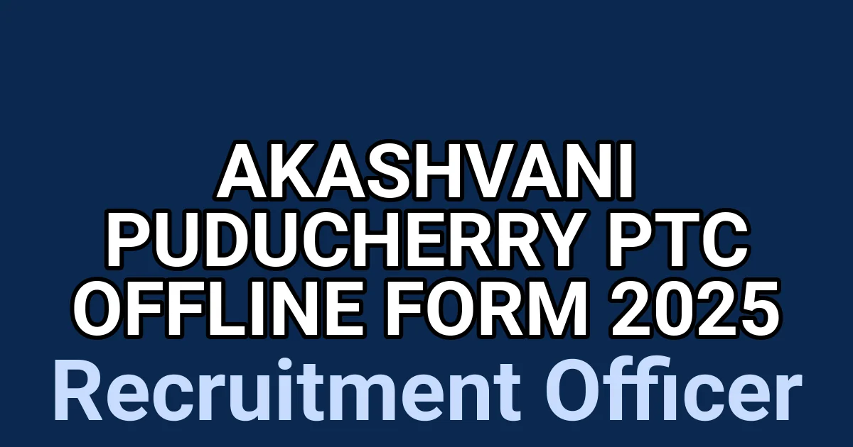Akashvani Puducherry PTC Offline Form 2025 1 tmpwy5gq33