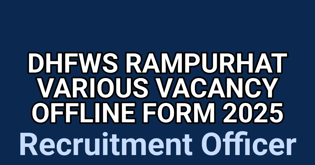 DHFWS Rampurhat Various Vacancy Offline Form 2025 1 tmpyc7bw7 b