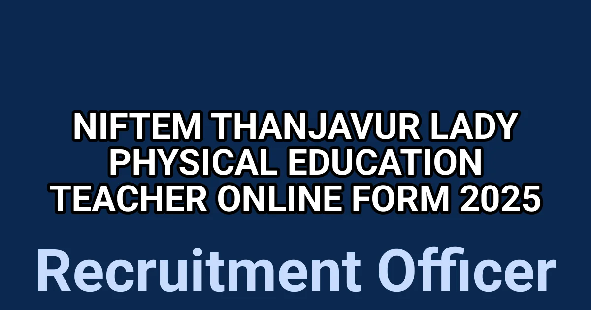 NIFTEM Thanjavur Lady Physical Education Teacher Online Form 2025 1 tmpzktkjr63