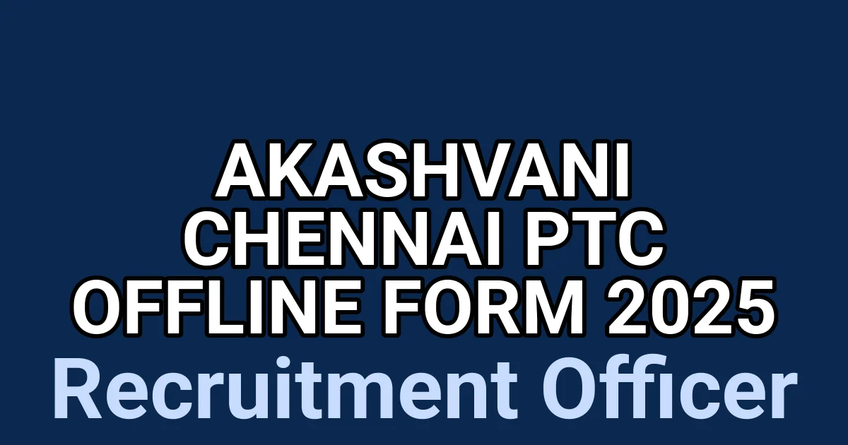 Akashvani Chennai PTC Offline Form 2025 1