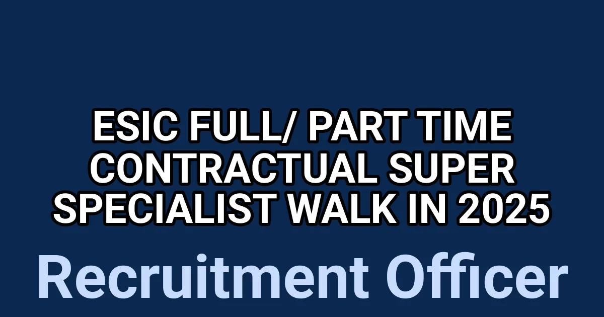 ESIC Full/ Part Time Contractual Super Specialist Walk in 2025 1 tmp65kz2gvf
