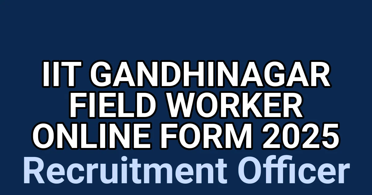 IIT Gandhinagar Field Worker Online Form 2025 1