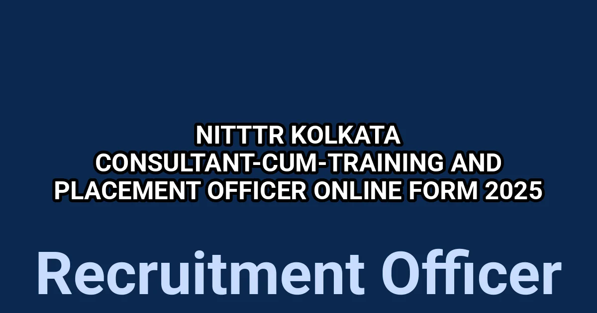 NITTTR Kolkata Consultant-cum-Training and Placement Officer Online Form 2025 1 tmp jg64i97