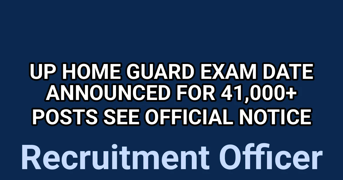 UP Home Guard Exam Date Announced for 41,000+ Posts – See Official Notice 1 tmpa40agss
