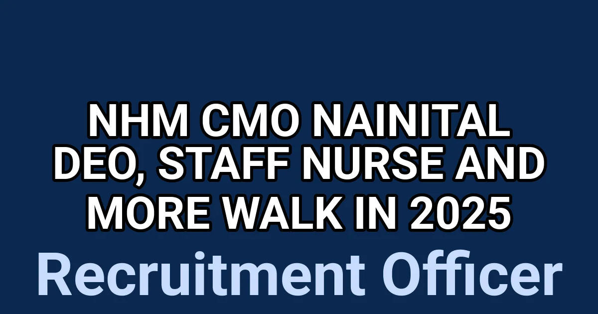 NHM CMO Nainital DEO, Staff Nurse and More Walk in 2025 1 tmpb07wecrc