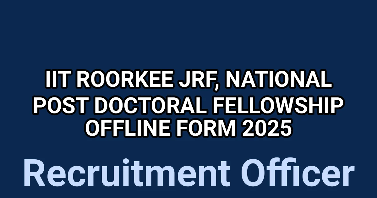 IIT Roorkee JRF, National Post Doctoral Fellowship Offline Form 2025 1 tmpc09j7qbq
