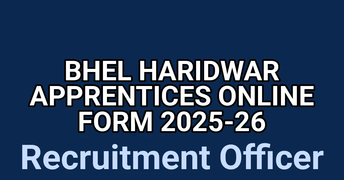 BHEL Haridwar Apprentices Online Form 2025-26 1