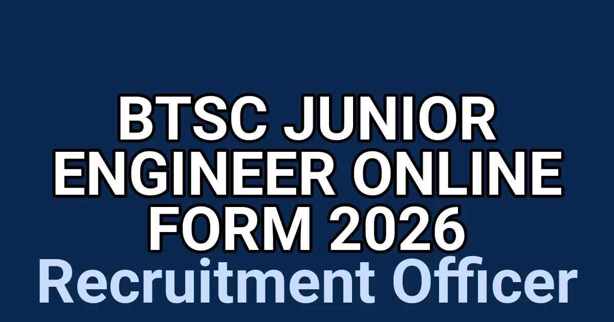 BTSC Junior Engineer Online Form 2026 1 tmpdvtlnyms
