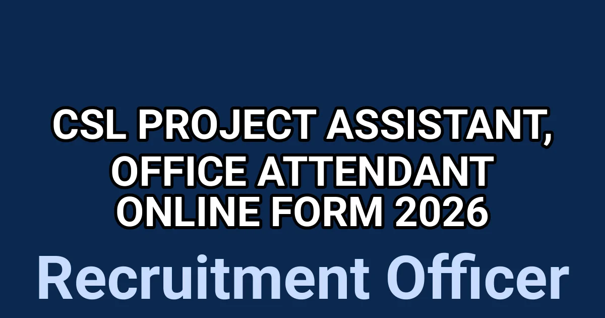 CSL Project Assistant, Office Attendant Online Form 2026