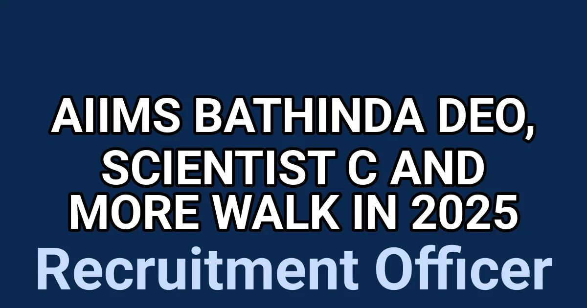AIIMS Bathinda DEO, Scientist C and More Walk in 2025 1