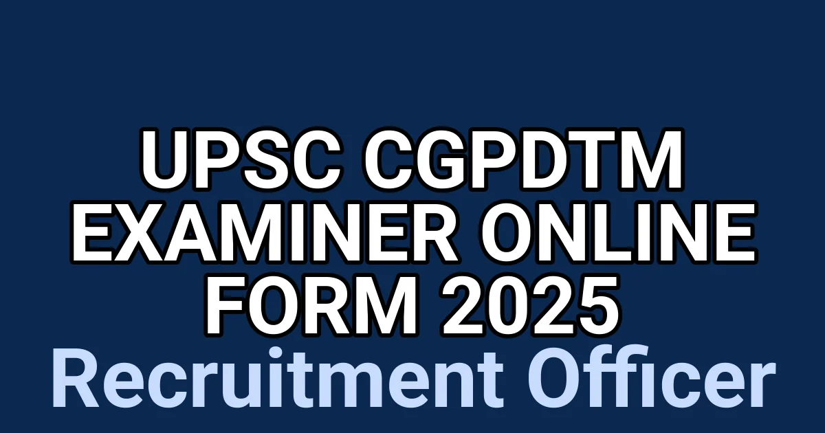 UPSC CGPDTM Examiner Online Form 2025 1 tmpgp5nljh9