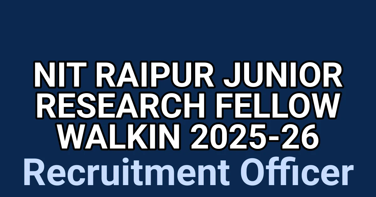 NIT Raipur Junior Research Fellow Walkin 2025-26 1 tmphgkz3gbq