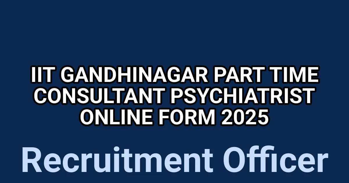 IIT Gandhinagar Part Time Consultant Psychiatrist Online Form 2025 1 tmpjj0u24ac